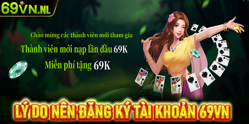 Những lý do bet thủ nên đăng ký 69vn để tham gia cá cược