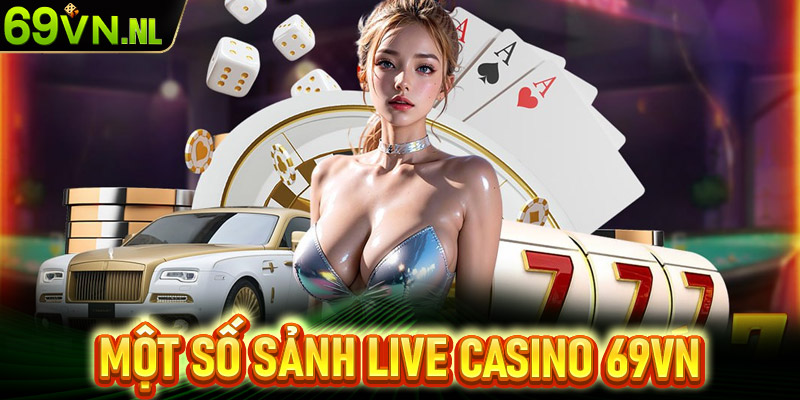 Giới thiệu những sảnh cá cược live casino 69vn ăn khách nhất hiện nay